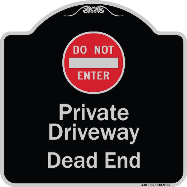 Designer Series-Private Driveway Dead End With Do Not Enter Symbol, 18" H, BS-1818-9925